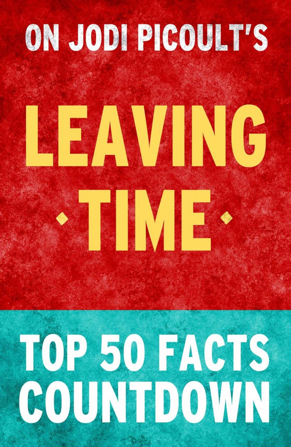 Big bigCover of Leaving Time - Top 50 Facts Countdown