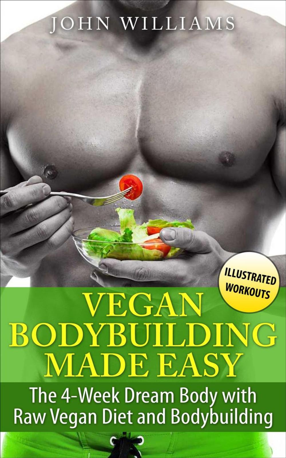 Big bigCover of Vegan Bodybuilding Made Easy: The 4-Week Dream Body with Raw Vegan Diet and Bodybuilding