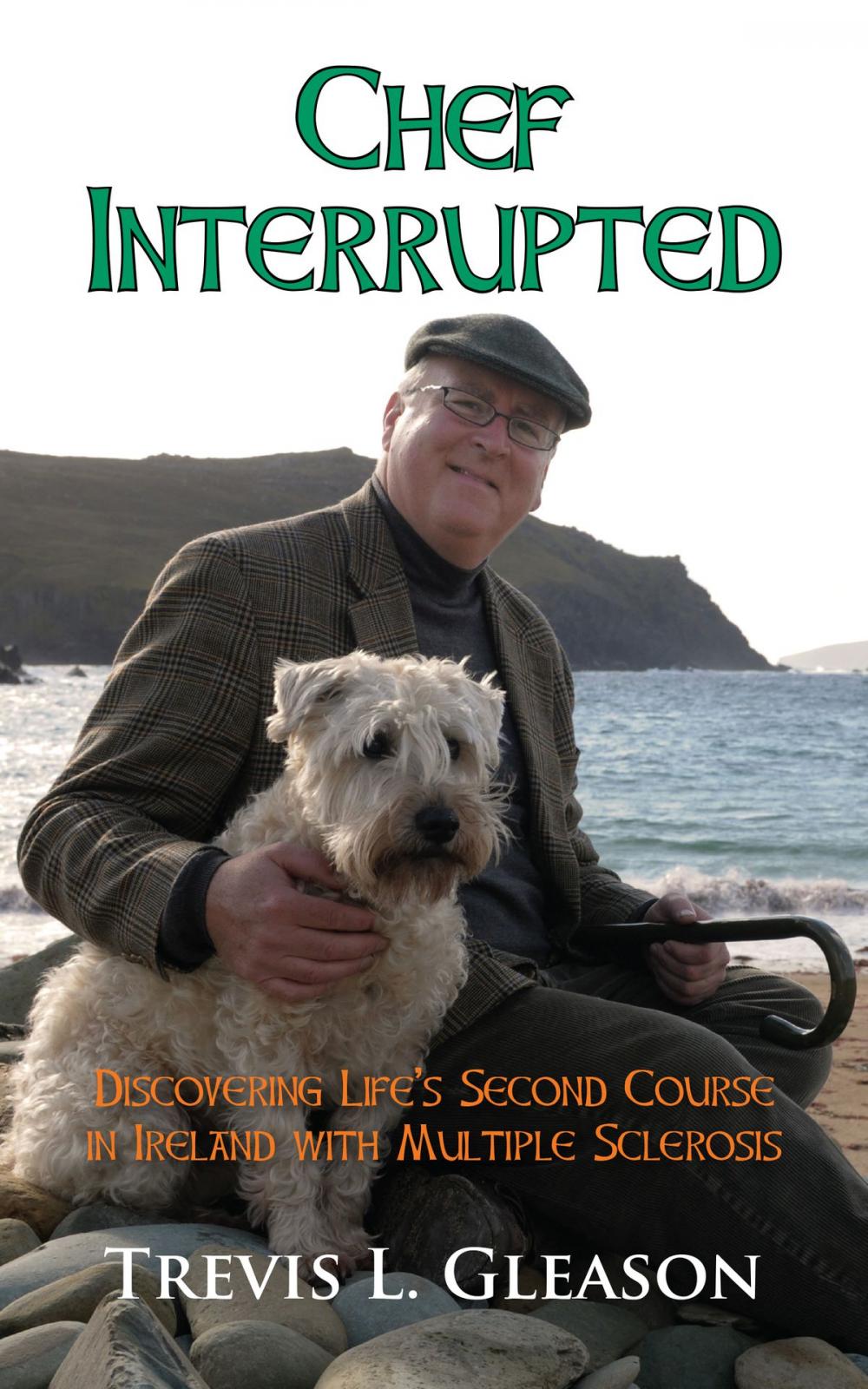 Big bigCover of Chef Interrupted: Discovering Life’s Second Course in Ireland with Multiple Sclerosis