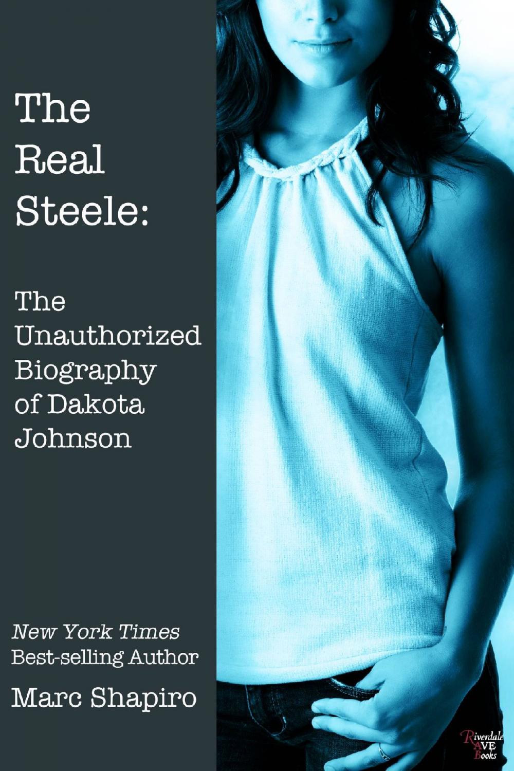 Big bigCover of The Real Steele: The Unauthorized Biography of Dakota Johnson