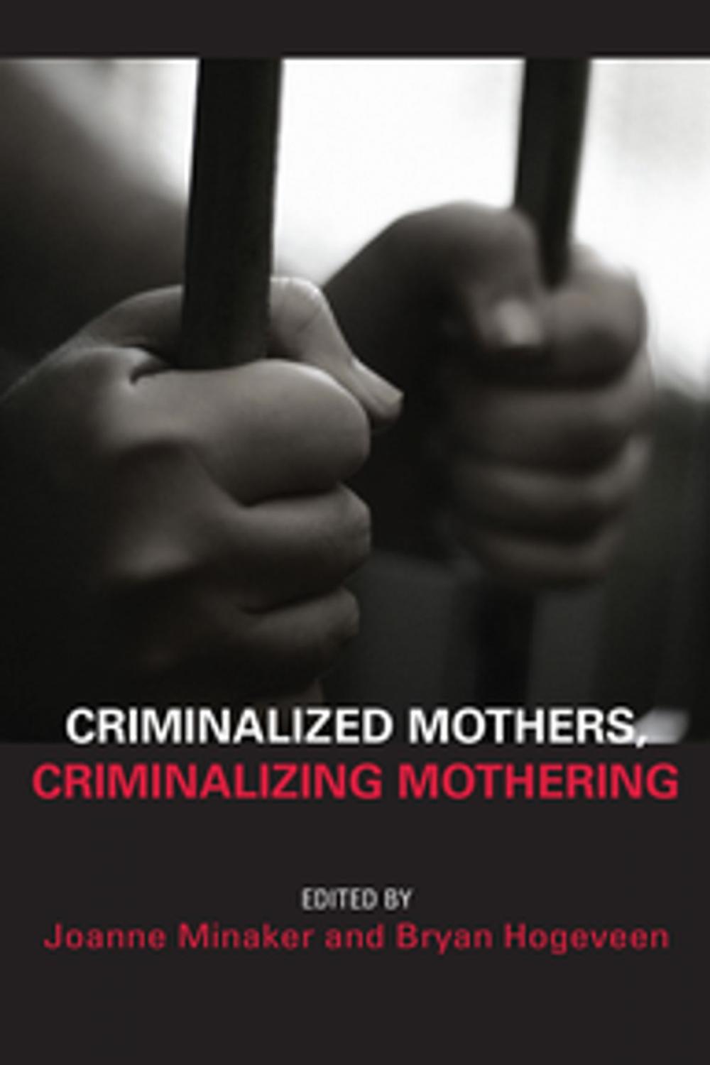 Big bigCover of Criminalized Mothers, Criminalizing Mothering