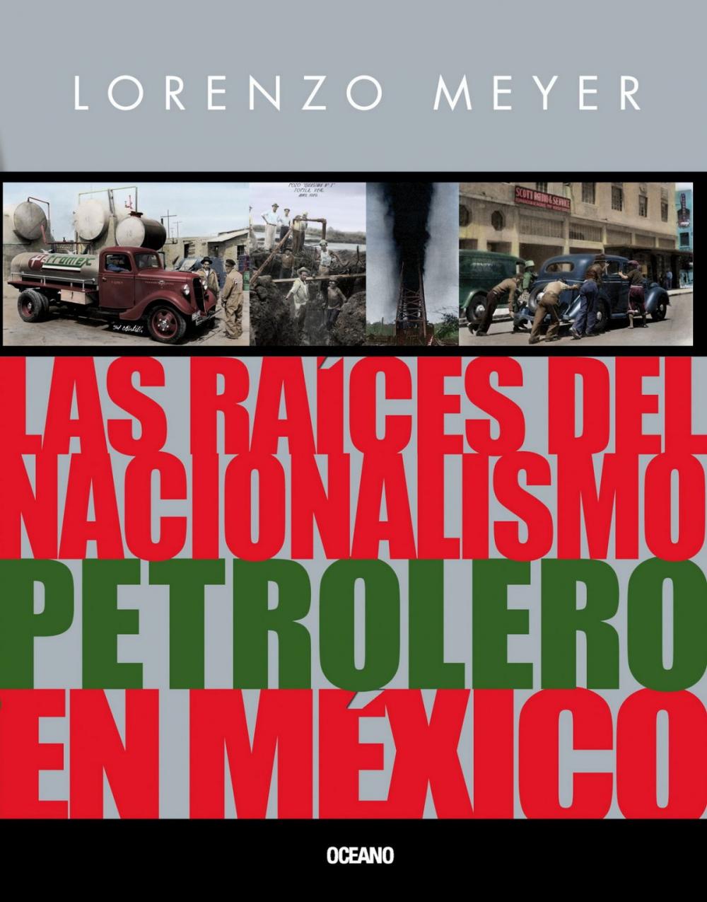 Big bigCover of Las raíces del nacionalismo petrolero en México