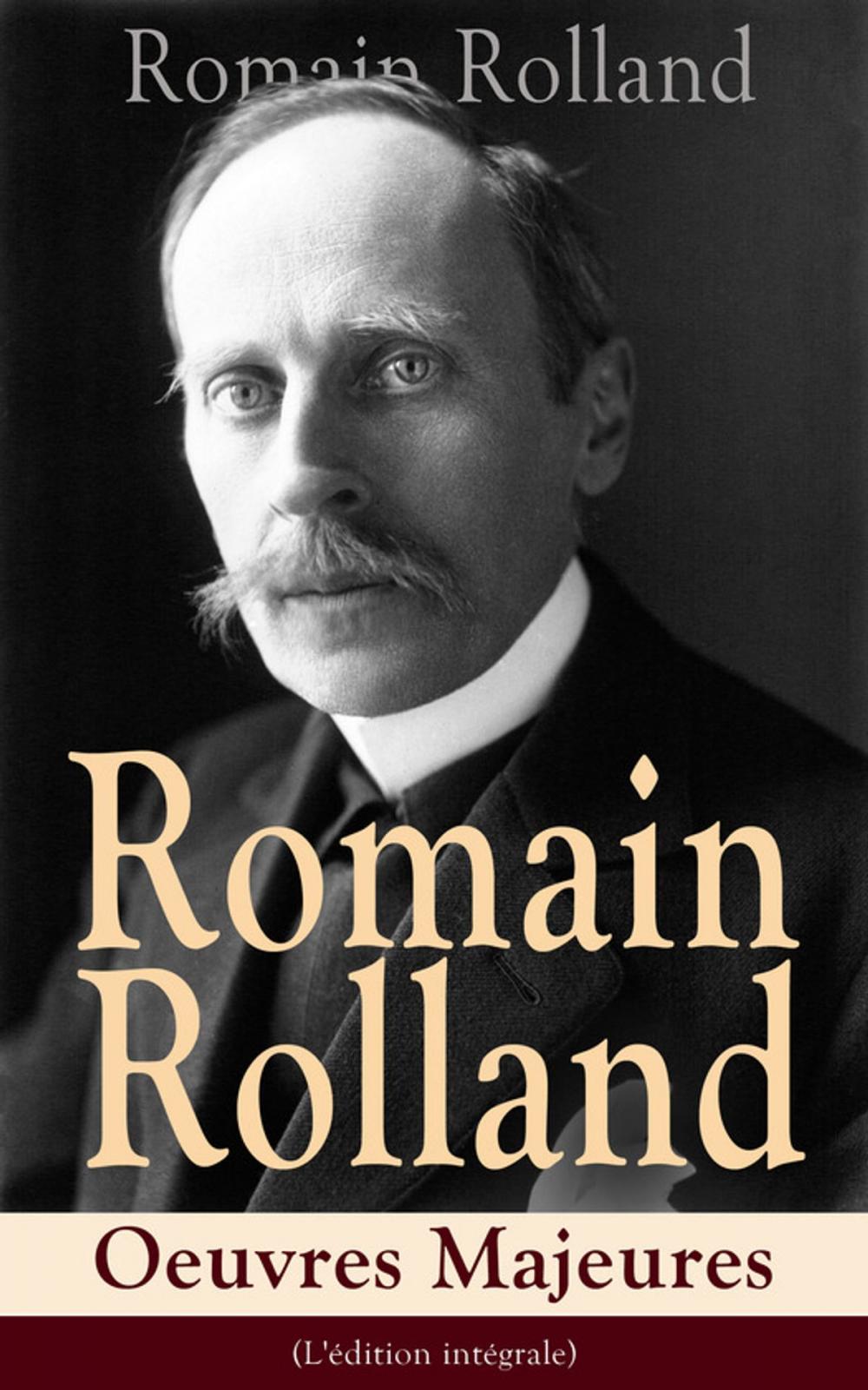 Big bigCover of Romain Rolland: Oeuvres Majeures (L'édition intégrale)