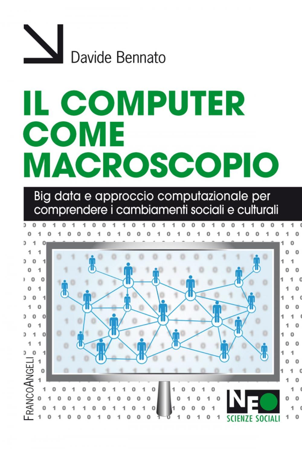 Big bigCover of Il computer come macroscopio. Big data e approccio computazionale per comprendere i cambiamenti sociali e culturali