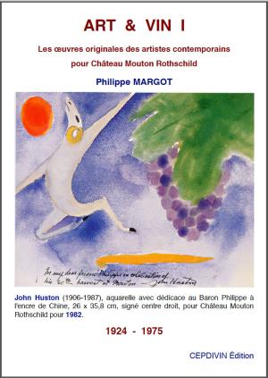 Cover of the book ART & VIN 1 - MOUTON ROTHSCHILD 1924 - 1975 by Philippe MARGOT