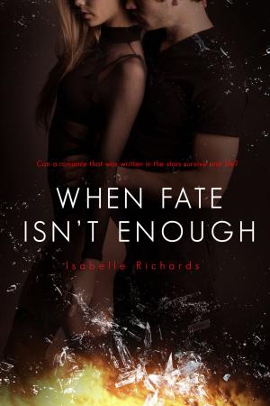 Cover of the book When Fate Isn't Enough by Kalia Lewis