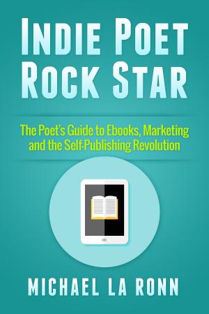 Cover of the book Indie Poet Rock Star by Michael La Ronn