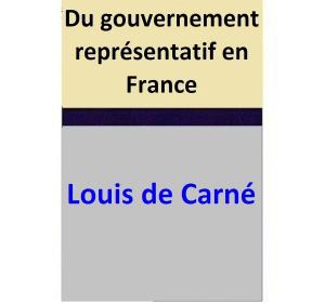 bigCover of the book Du gouvernement représentatif en France by 
