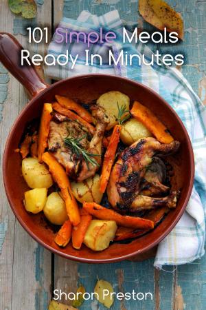 Cover of the book 101 Simple Meals Ready in Minutes by Lisa Orban