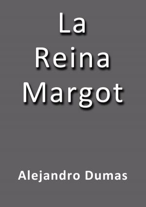 Cover of the book La reina Margot by Miguel de Cervantes