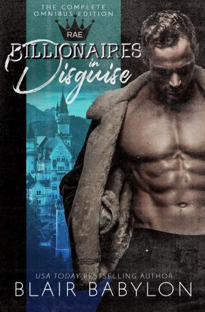Cover of the book Billionaires in Disguise: Rae, Complete Omnibus Edition by V.L. Forrester