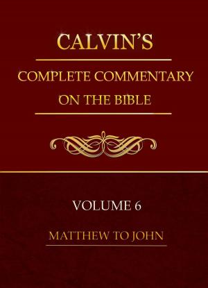 Book cover of Calvin's Complete Commentary on the Bible, Volume 6