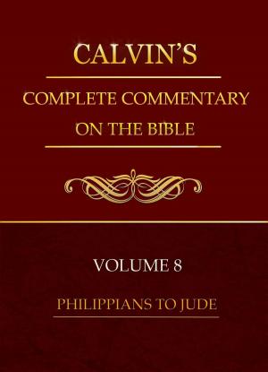 Book cover of Calvin's Complete Commentary on the Bible, Volume 8