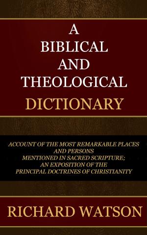 Cover of the book A Biblical and Theological Dictionary by G. W.