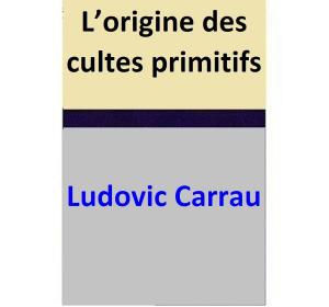 Cover of L’origine des cultes primitifs