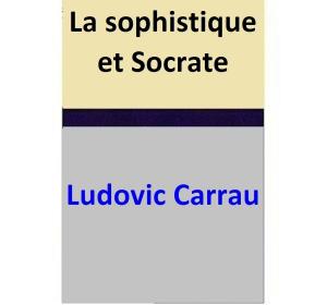 Cover of the book La sophistique et Socrate by Kevin Gorman