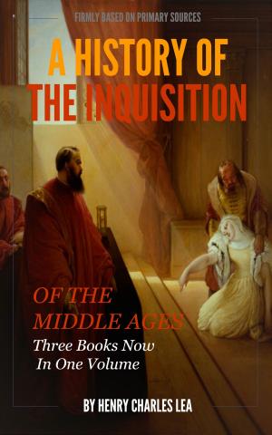 Cover of the book A History of the Inquisition of the Middle Ages by Spence, Henry D. M.