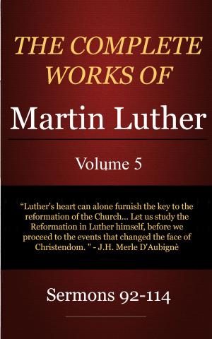 Book cover of The Complete Works of Martin Luther, Volume 5