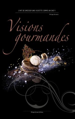 Book cover of Visions Gourmandes