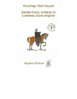 Cover of the book Sainte-Croix, ombres et lumières d'une énigme by André Douzet