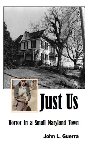 Cover of the book Just Us: Horror In a Small Maryland Town by Robert Coburn