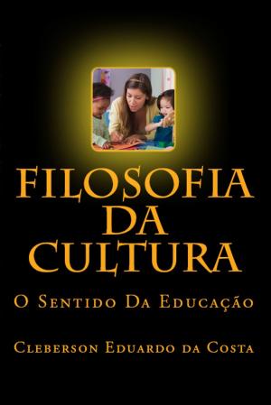 Cover of the book Filosofia Da Cultura by CLEBERSON EDUARDO DA COSTA