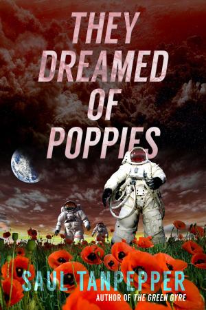 Cover of the book They Dreamed of Poppies by Saul Tanpepper
