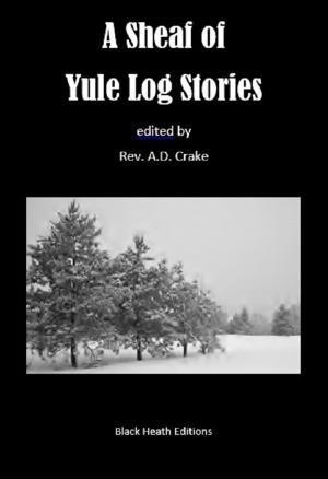 Cover of the book A Sheaf of Yule Log Stories by Rufus Gillmore
