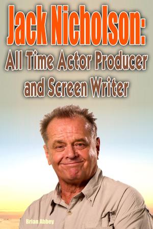 Book cover of Jack Nicholson: All Time Actor producer and Screen Writer