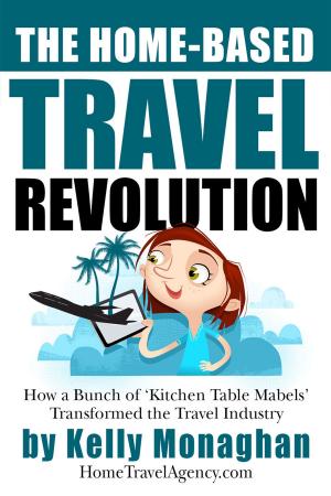 Cover of the book The Home-Based Travel Revolution by Crystal Stannard