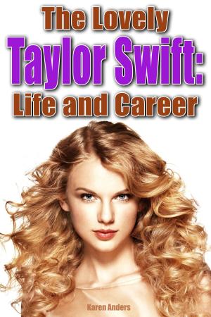 Book cover of The Lovely Taylor Swift and Life and Career