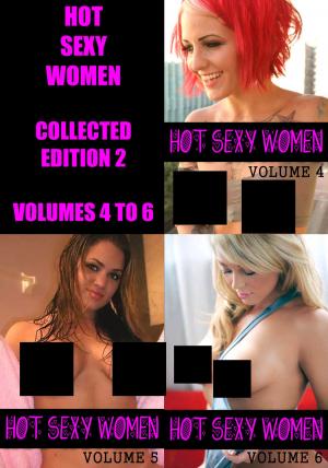 bigCover of the book Hot Sexy Women Collected Edition 2 - Volumes 4 to 6 - A sexy photo book by 