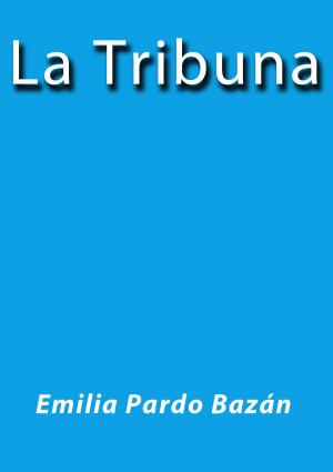 Cover of the book La tribuna by Leopoldo Alas Clarín