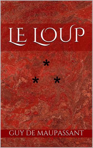 Cover of the book Le Loup by Guy de Maupassant
