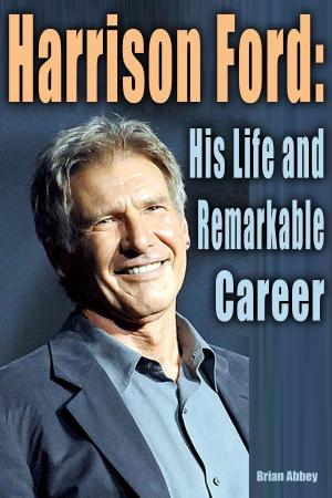 Book cover of Harrison Ford: His life and Remarkable Career