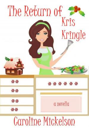Cover of the book The Return of Kris Kringle by Caroline Mickelson