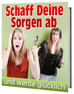 Cover of the book Schaff Deine Sorgen ab by Elisabeth kubler Ross