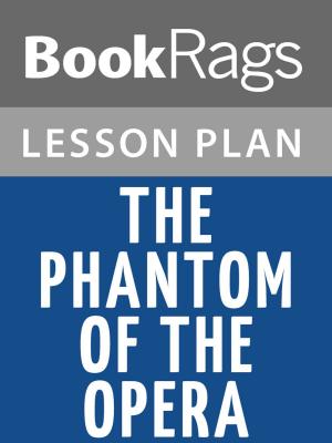 bigCover of the book The Phantom of the Opera Lesson Plans by 