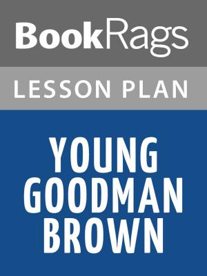 Cover of the book Young Goodman Brown Lesson Plans by Abubakar Adam Ibrahim