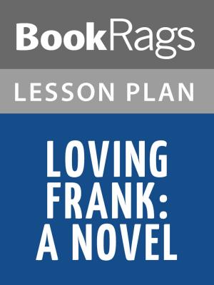 Book cover of Loving Frank: A Novel Lesson Plans