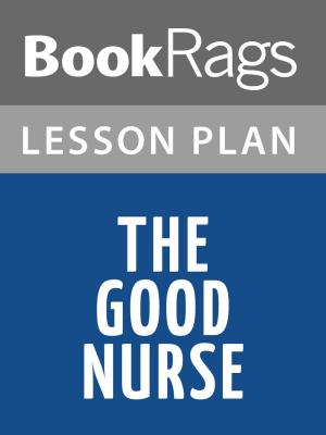 Cover of the book The Good Nurse Lesson Plans by BookRags