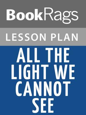 Cover of the book All the Light We Cannot See Lesson Plans by Hugh Aaron, Max Barnet