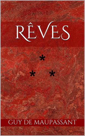 Cover of the book Rêves by Guy de Maupassant