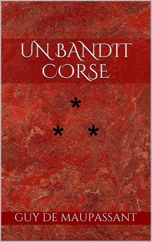 Cover of the book Un bandit corse by Guy de Maupassant