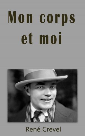 Cover of the book Mon corps et moi by René Crevel