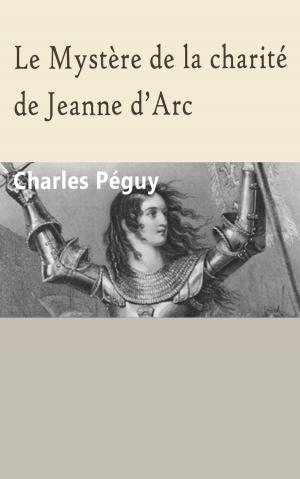 Cover of the book Le Mystère de la charité de Jeanne d’Arc by Cardinal de Retz