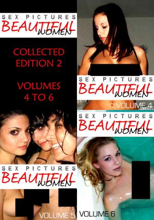 Cover of the book Sex Pictures : Beautiful Women Collected Edition 2 - Volumes 4 to 6 by Candice Haughton, Lisa North, Leanne Holden