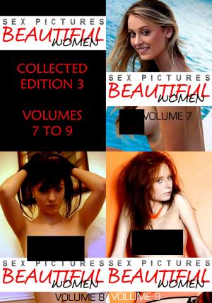 Cover of the book Sex Pictures : Beautiful Women Collected Edition 3 - Volumes 7 to 9 by Mandy Rickards