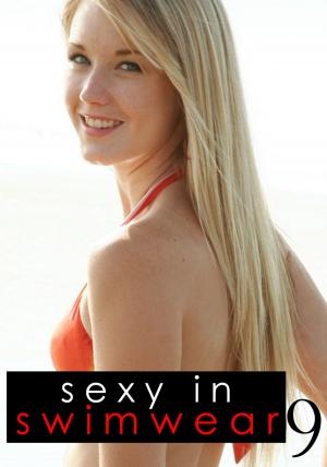 Cover of the book Sexy In Swimwear Volume 9 - A photo book by Toni Lazenby