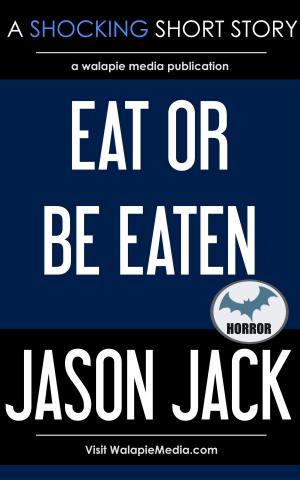 Cover of the book Eat Or Be Eaten by Laura Wright